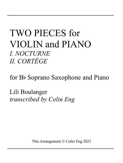 Two Pieces for Violin and Piano (Arr. Colin Eng) - Lili Boulanger (Soprano Sax and Piano)