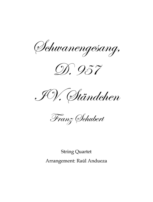 Schwanengesang D. 957: IV. Ständchen (string quartet) (Arr. Raúl Andueza Blanco) - Franz Schubert (String Quartet)