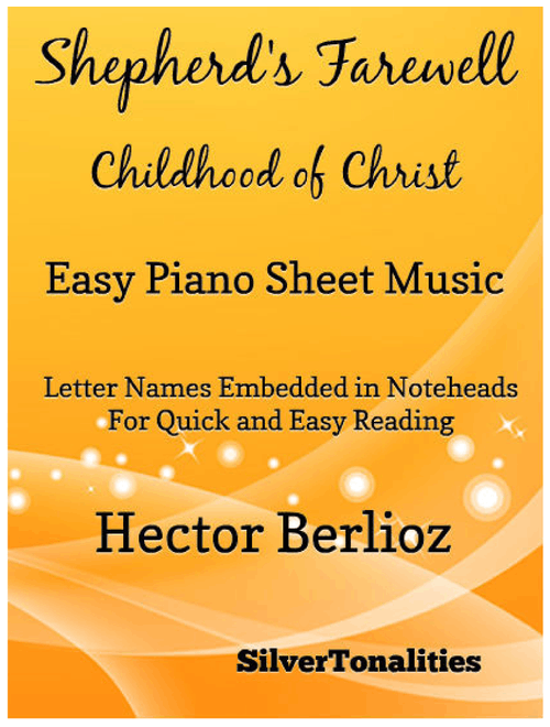 Shepherd's Farewell the Childhood of Christ Easy Piano Sheet Music (Arr. SilverTonalities) - Hector Berlioz (Easy Piano)