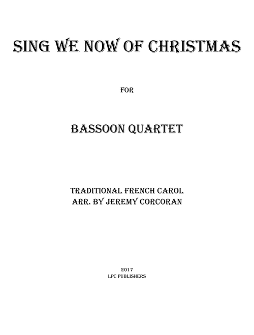Sing We Now of Christmas for Bassoon Quartet (Arr. Jeremy Corcoran) - French Carol (Woodwind Ensemble)