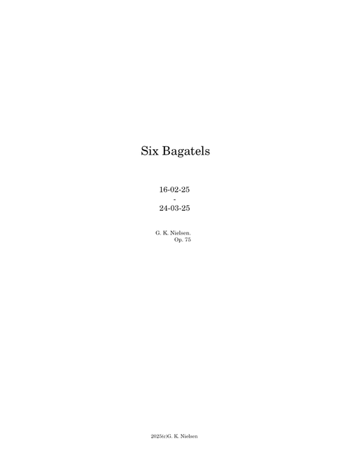 Six Bagatells for Solo Piano - G. K. Nielsen