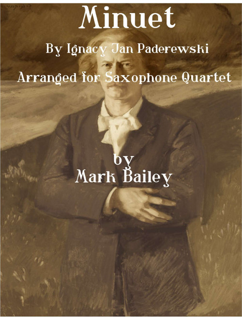 Minuet by By Ignacy Jan Paderewski (For Sax Quartet) (Arr. Mark Bailey) (Woodwind Ensemble)