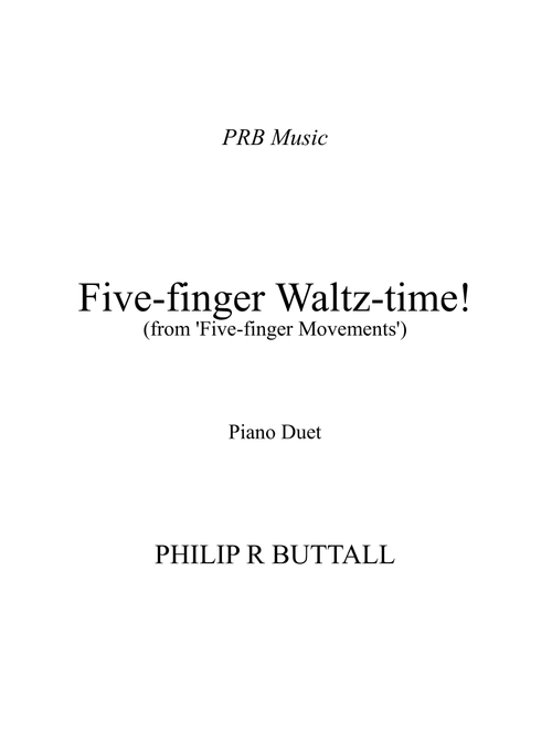 Five-Finger Waltz-time! (Piano Duet - Four Hands) - Philip R Buttall (Instrumental Duet)