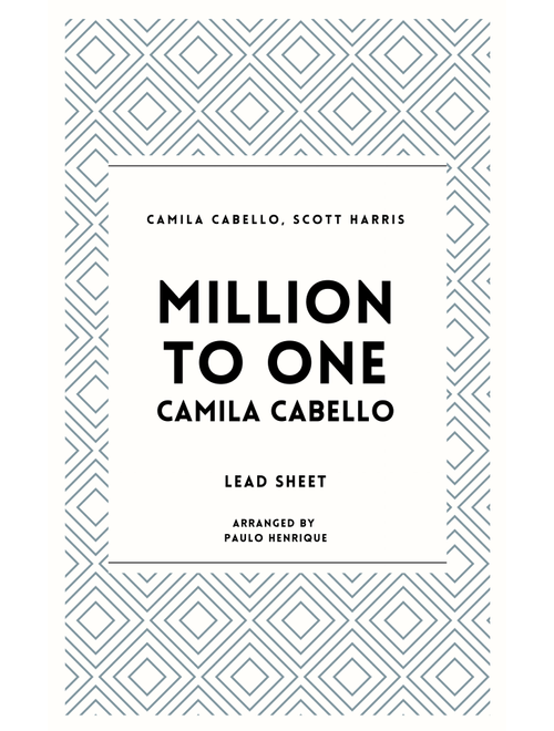 Million To One (Arr. Paulo Henrique) - Scott Harris, Camila Cabello (Lead Sheet - Fake Book)