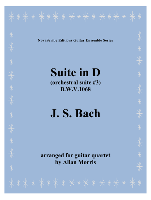 Suite in D (orchestral suite #3) arr. for guitar quartet (Arr. Allan Morris) - J.S. Bach (Small Ensemble)
