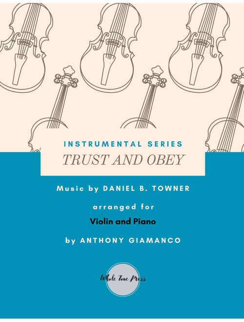 TRUST AND OBEY - Violin and Piano (Arr. Anthony Giamanco) - Daniel B Towner (Violin and Piano)