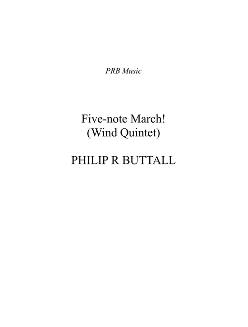Five-note March! (Wind Quintet) - Score - Philip R Buttall (Woodwind Ensemble)