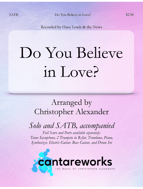 Do You Believe In Love (Arr. Christopher Alexander) - Huey Lewis & The News (Choral, SATB)