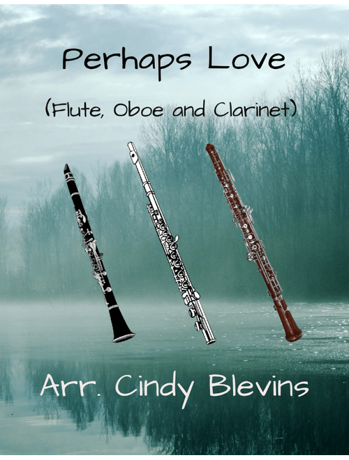 Perhaps Love (Arr. Cindy Blevins) - John Denver and Placido Domingo (Woodwind Ensemble)