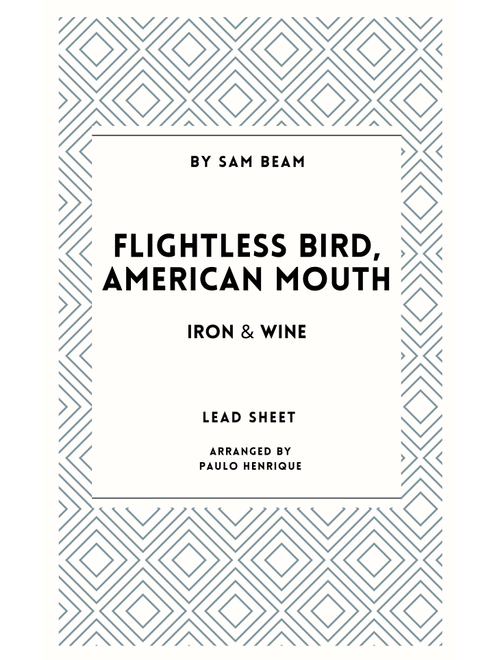 Flightless Bird, American Mouth (Arr. Paulo Henrique) - Iron & Wine (Lead Sheet - Fake Book)