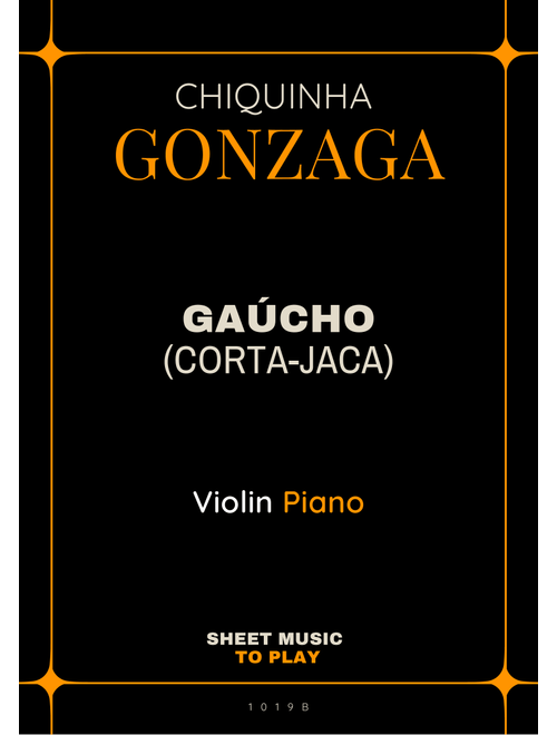 Gaúcho (Corta-Jaca) - Violin and Piano - W/Chords (Full Score and Parts) (Arr. César Madeira) - Chiquinha Gonzaga (Violin and Piano)
