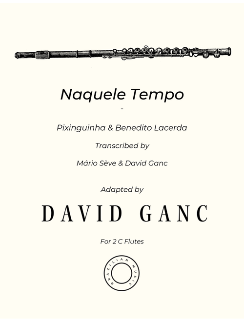 Naquele Tempo (Arr. David Ganc) - Benedicto Lacerda, Alfredo Da Rocha Viana (Flute Duet)