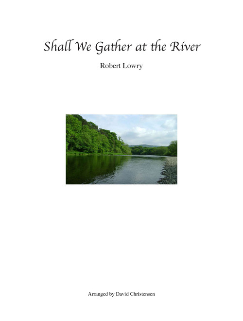 Shall We Gather at the River (Arr. David Christensen) - Robert Lowry (Organ)