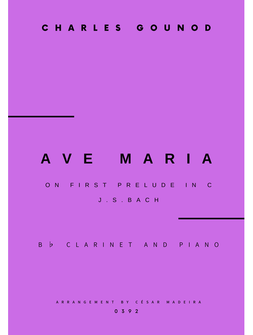 Ave Maria by Bach/Gounod - Bb Clarinet and Piano (Full Score) (Arr. César Madeira) - Johann Sebastian Bach, Charles Francois Gounod (Clarinet and Piano)