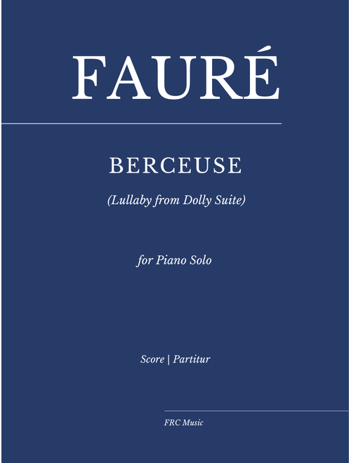 Fauré: Dolly Suite - Berceuse (Lullaby) - for Piano Solo (Arr. Flavio Regis Cunha) - Gabriel Fauré (Piano Solo)