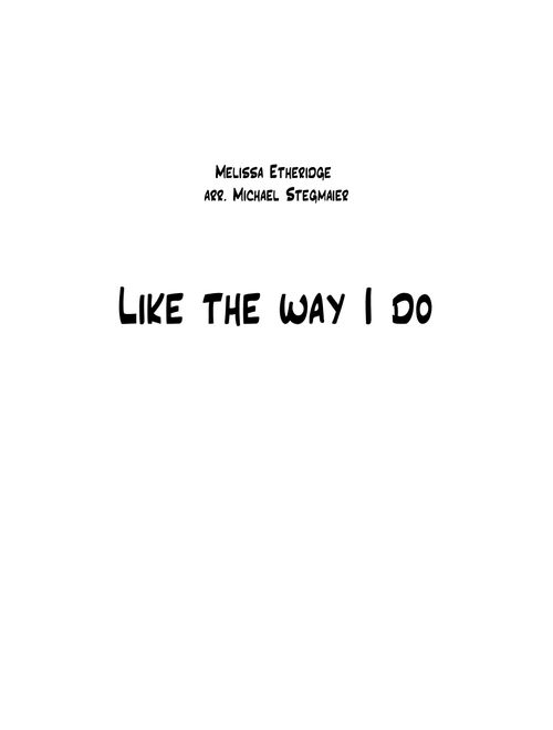 Like The Way I Do (Arr. Michael Stegmaier) - Melissa Etheridge (Cover Band)