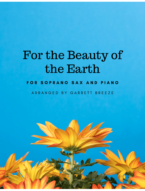 For the Beauty of the Earth (Solo Soprano Sax & Piano) (Arr. Garrett Breeze) - Conrad Kocher (Soprano Sax and Piano)