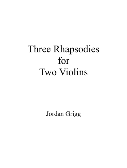 Three Rhapsodies for Two Violins - Jordan Grigg (Violin Duet)