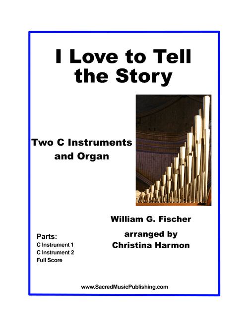 I Love to Tell the Story – Two C Instruments and Organ (Arr. Christina Harmon) - William G Fischer (Instrumental Duet)