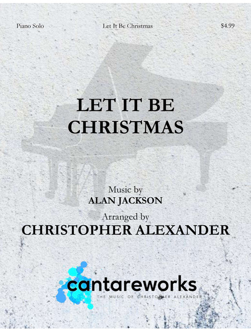 Let It Be Christmas (Arr. Christopher Alexander) - Alan Jackson (Piano Solo)