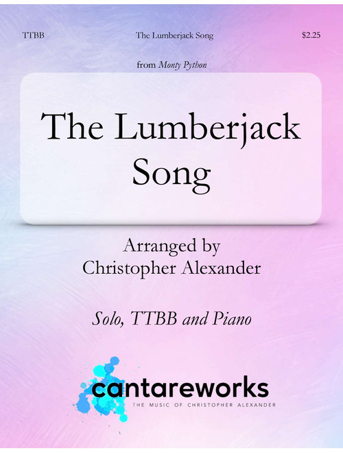 Lumberjack Song (Arr. Christopher Alexander) - Monty Python (Choral, TTBB)
