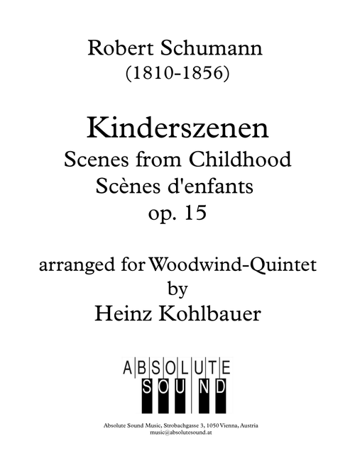 Kinderszenen – Scenes from Childhood – Scènes d’enfants, Opus 15 for Woodwind Quintet (Arr. Heinz Kohlbauer) - Robert Schumann (Woodwind Ensemble)