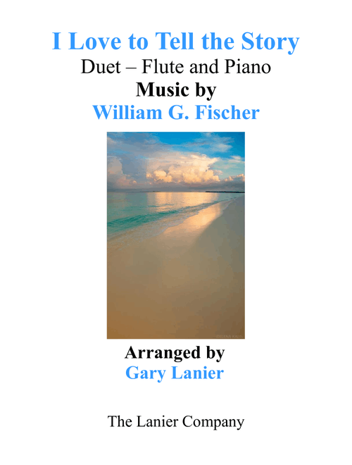 I LOVE TO TELL THE STORY (Duet – Flute & Piano with Parts) (Arr. Gary Lanier) - William G Fischer (Flute and Piano)