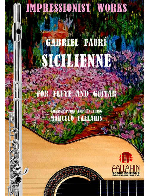 SICILIENNE - GABRIEL FAURÉ - FOR FLUTE AND GUITAR (Arr. Marcelo Fallahin) - FALLAHIN SCORE EDITIONS (Instrumental Duet)