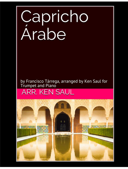 Capricho Arabe for Trumpet and Piano (Arr. Ken Saul) - Francisco Tárrega (Trumpet and Piano)