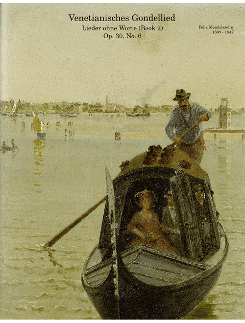 Lieder ohne Worte, Op.30; 'Venetianisches Gondellied' ("Venetian Gondola Song") – Felix Mendelssohn