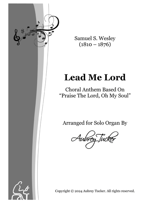 Organ: Lead Me Lord (Choral Anthem) Based On 'Praise The Lord, Oh My Soul' - Samuel S. Wesley (Arr. Aubrey Tucker) (Organ)
