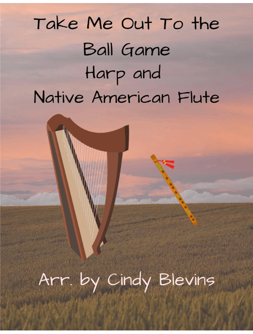 Take Me Out to the Ball Game, for Harp and Native American Flute (Arr. Cindy Blevins) - Albert von Tilzer (Instrumental Duet)