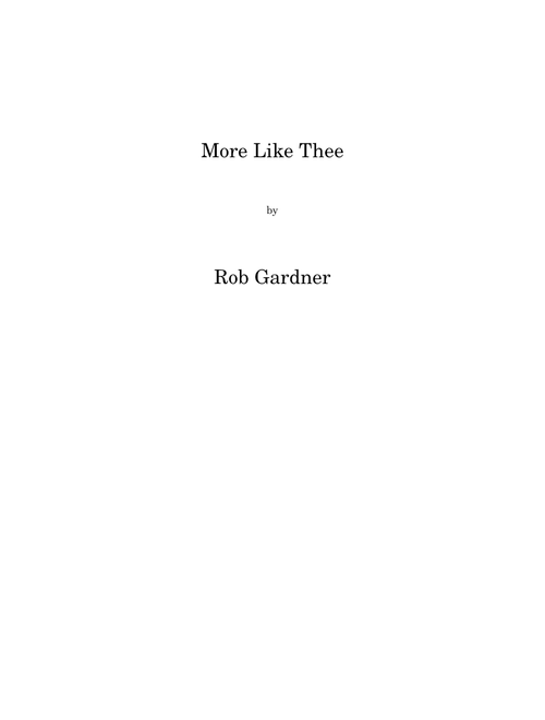 More Like Thee - Rob Gardner