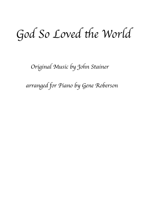 God So Loved The World (Piano Solo) Stainer (Arr. Gene Roberson) - John Stainer (Piano Solo)