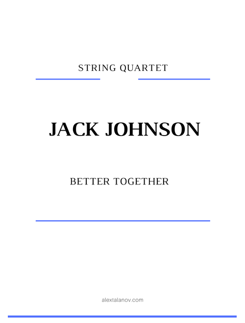 Better Together (Arr. Alex Talanov) - Jack Johnson (String Quartet)