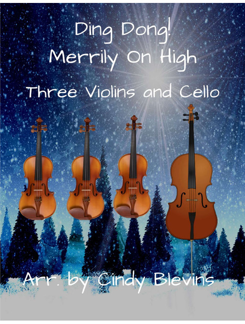Ding Dong! Merrily On High, for Three Violins and Cello (Arr. Cindy Blevins) - French Carol (String Quartet)
