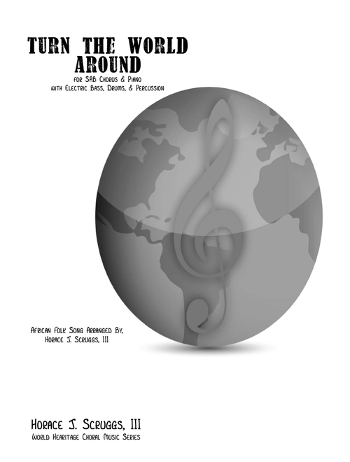 Turn the World Around (Arr. Horace J. Scruggs, III) - South African folk song (Choral, Mixed)