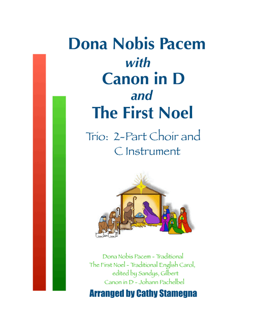 Dona Nobis Pacem (with "Canon in D" and "The First Noel") Trio: 2-Part Choir and C Instrument (Arr. Cathy Stamegna) - Johann Pachelbel, Traditional, Traditional English Carol (Choral, 2-Part)