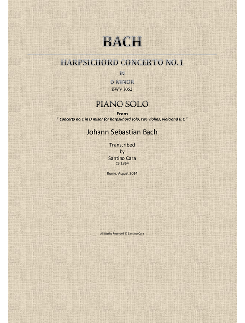J.S.Bach - Concerto No.1 in D minor BWV 1052 - Full Piano version (Arr. Santino Cara) - Bach Johann Sebastian (Piano Solo)
