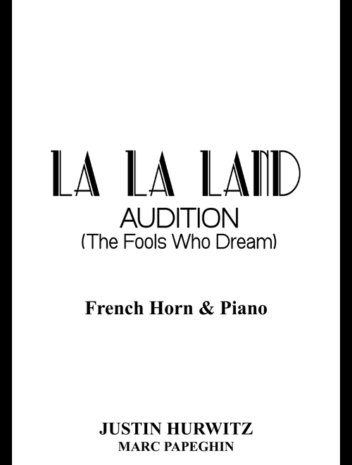 Audition (the Fools Who Dream) (Arr. Marc Papeghin) - Justin Hurwitz (French Horn and Piano)