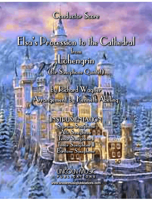 Lohengrin – Elsa’s Procession to the Cathedral (for Saxophone Quintet SATTB) (Arr. Kenneth Abeling) - Richard Wagner (Woodwind Ensemble)