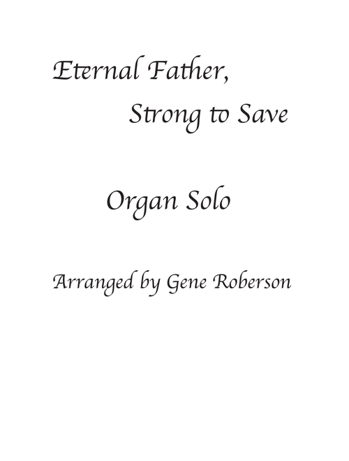 Eternal Father, Strong to Save ORGAN Solo (Arr. Gene Roberson) - Dykes (Organ)