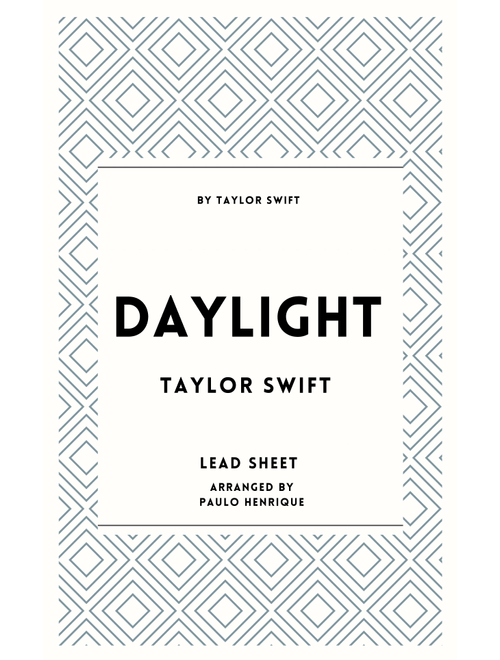 Daylight (Arr. Paulo Henrique) - Taylor Swift (Lead Sheet - Fake Book)