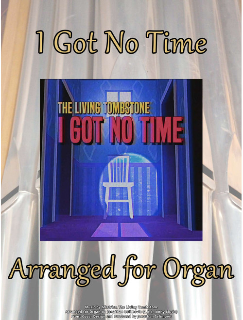 I Got No Time (Arr. Jonathan Selimovic (a.k.a. Jonny Music)) - The Living Tombstone (Organ)