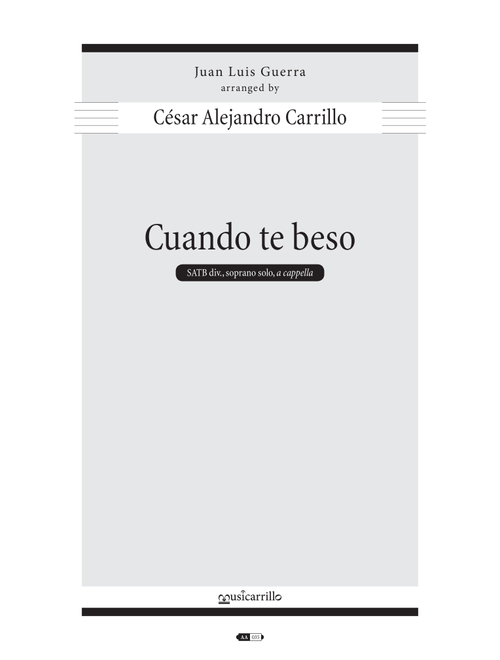 Cuando Te Beso (Arr. Cesar Alejandro Carrillo) - Juan Luis Guerra Y 440 (Choral, SATB divisi)