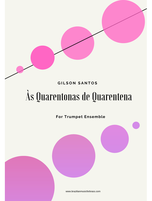 Às Quarentonas de Quarentena - For Trumpet Ensemble - GILSON SANTOS (Brass Ensemble)