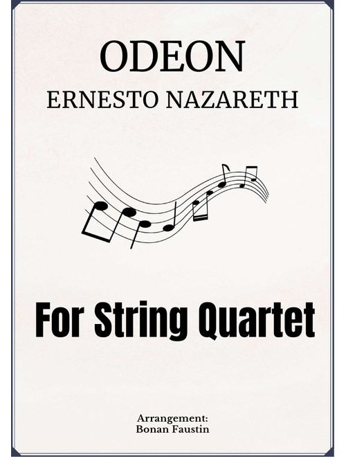 ODEON [ERNESTO NAZARETH] FOR STRING QUARTET (Arr. BONAN FAUSTIN) (String Quartet)