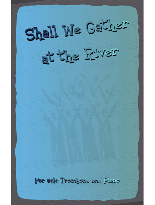Shall We Gather at the River, Gospel Song for Trombone and Piano (Arr. David McKeown) - Robert Lowry (Trombone and Piano)