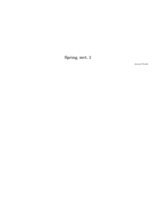 The four seasons - spring – Antonio Vivaldi Spring, mvt. 1 (the four seasons) – Antonio Vivaldi