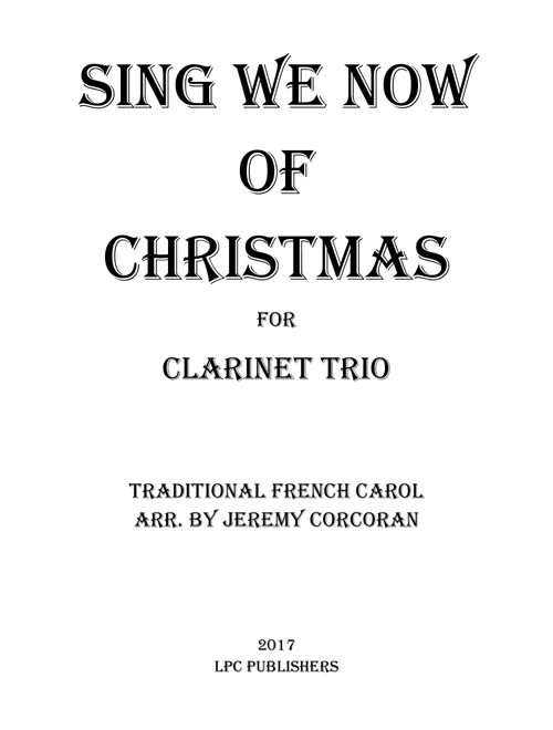 Sing We Now of Christmas for Three Clarinets (Arr. Jeremy Corcoran) - Traditional French Carol (Woodwind Ensemble)